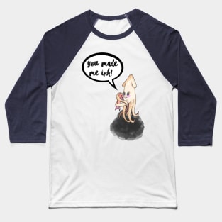 You Made Me Ink Baseball T-Shirt